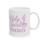 Holy Spirit Energy | Christian Faith-Based Women's Ceramic Coffee Mug