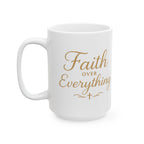 Faith Over Everything Ceramic Mug | Christian Motivational Coffee Cup