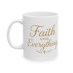 Faith Over Everything Ceramic Mug | Christian Motivational Coffee Cup
