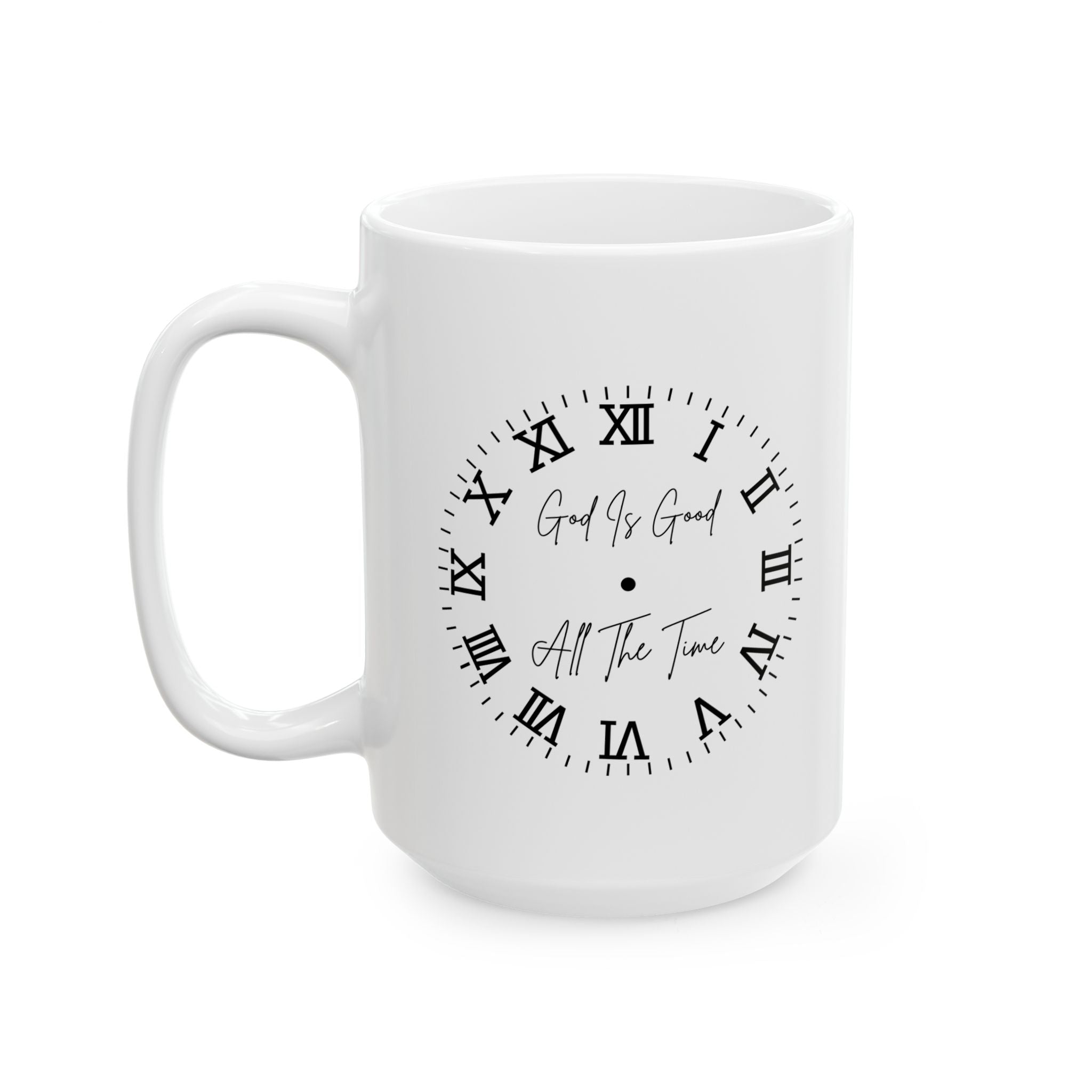 God Is Good ALL The Time | Christian Faith-Based Motivational Coffee Mug